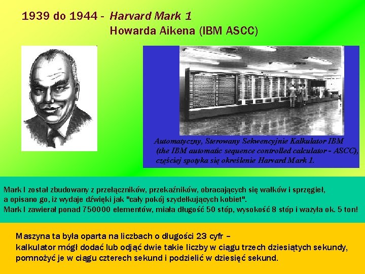 1939 do 1944 - Harvard Mark 1 Howarda Aikena (IBM ASCC) Automatyczny, Sterowany Sekwencyjnie