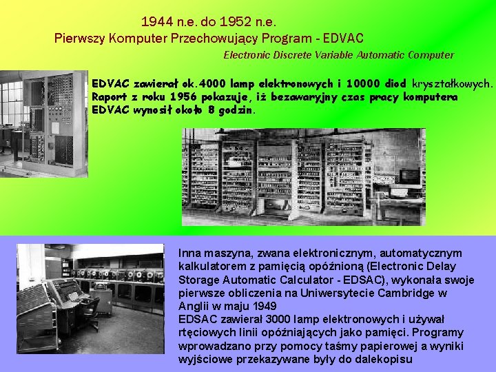 1944 n. e. do 1952 n. e. Pierwszy Komputer Przechowujący Program - EDVAC Electronic