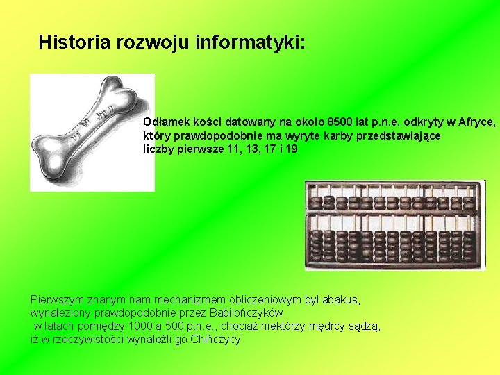 Historia rozwoju informatyki: Odłamek kości datowany na około 8500 lat p. n. e. odkryty