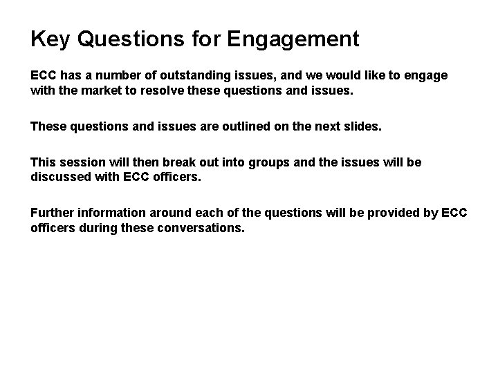 Key Questions for Engagement ECC has a number of outstanding issues, and we would