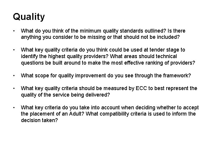 Quality • What do you think of the minimum quality standards outlined? Is there