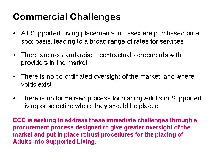 Commercial Challenges • All Supported Living placements in Essex are purchased on a spot