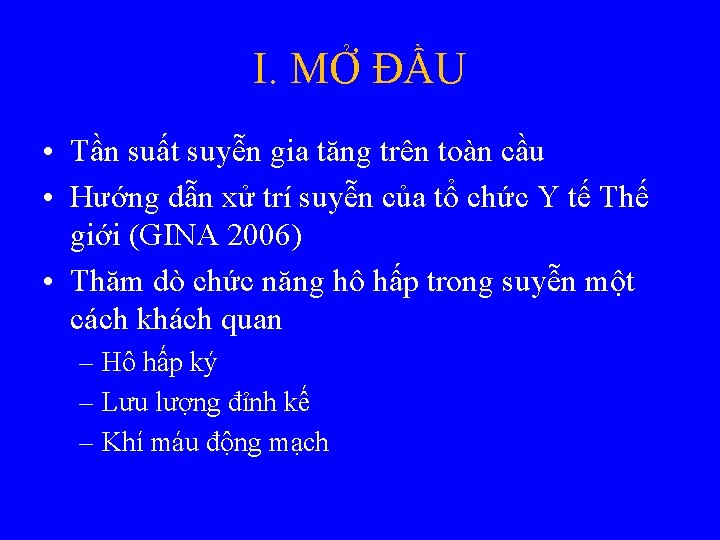 I. MỞ ĐẦU • Tần suất suyễn gia tăng trên toàn cầu • Hướng