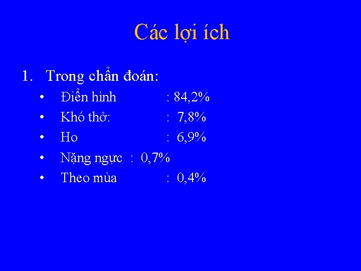 Các lợi ích 1. Trong chẩn đoán: • • • Điển hình : 84,