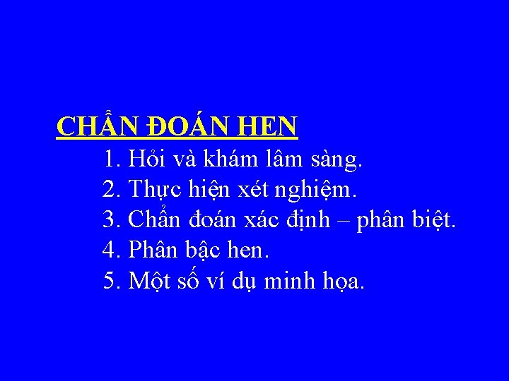 CHẨN ĐOÁN HEN 1. Hỏi và khám lâm sàng. 2. Thực hiện xét nghiệm.