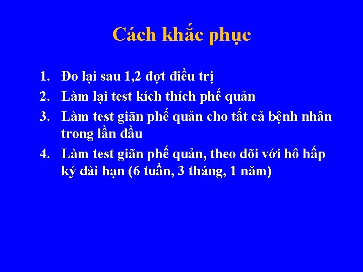 Cách khắc phục 1. Đo lại sau 1, 2 đợt điều trị 2. Làm
