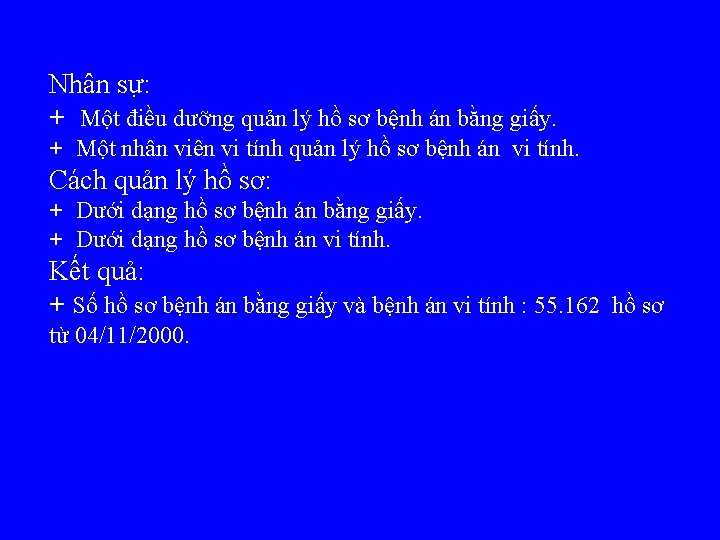 Nhân sự: + Một điều dưỡng quản lý hồ sơ bệnh án bằng giấy.