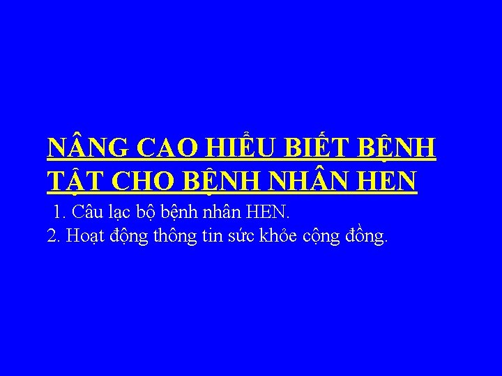 N NG CAO HIỂU BIẾT BỆNH TẬT CHO BỆNH NH N HEN 1. Câu