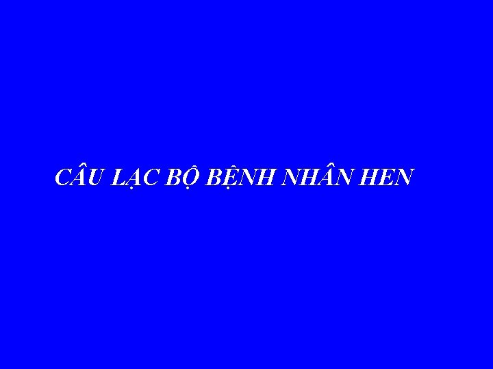 C U LẠC BỘ BỆNH NH N HEN 