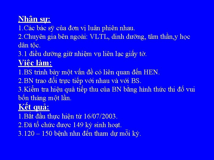 Nhân sự: 1. Các bác sỹ của đơn vị luân phiên nhau. 2. Chuyên