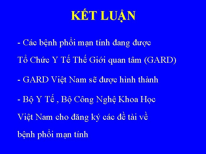 KẾT LUẬN - Các bệnh phổi mạn tính đang được Tổ Chức Y Tế