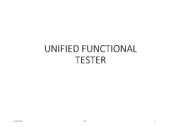 UNIFIED FUNCTIONAL TESTER 11/5/2020 UFT 1 