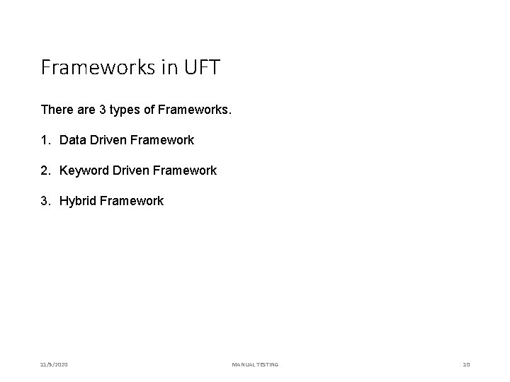 Frameworks in UFT There are 3 types of Frameworks. 1. Data Driven Framework 2.