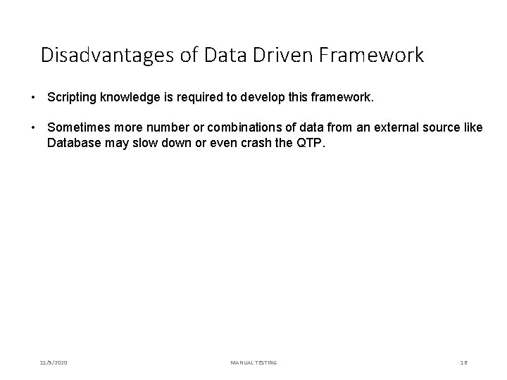 Disadvantages of Data Driven Framework • Scripting knowledge is required to develop this framework.