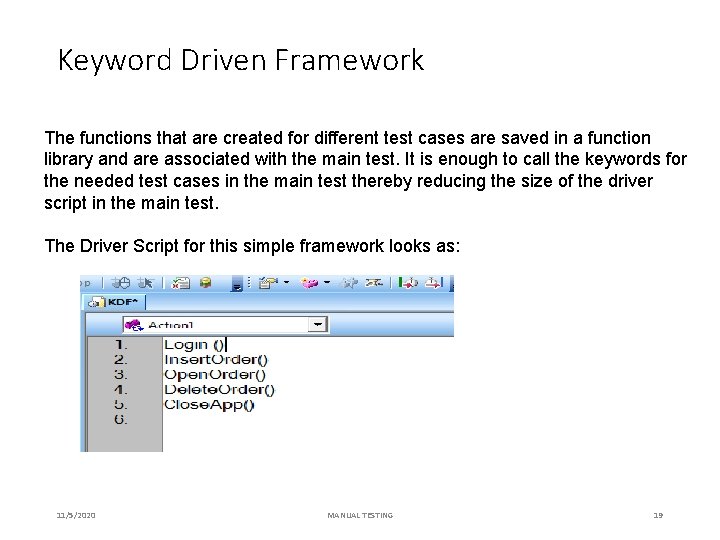 Keyword Driven Framework The functions that are created for different test cases are saved