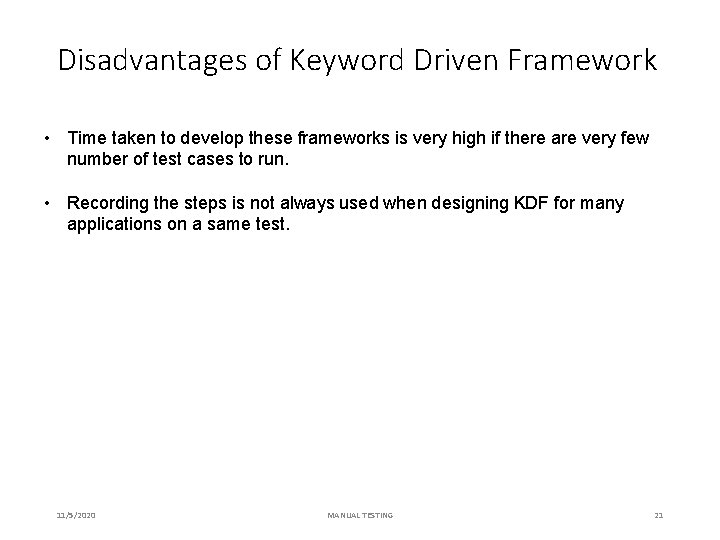 Disadvantages of Keyword Driven Framework • Time taken to develop these frameworks is very