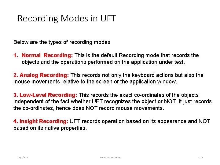 Recording Modes in UFT Below are the types of recording modes 1. Normal Recording: