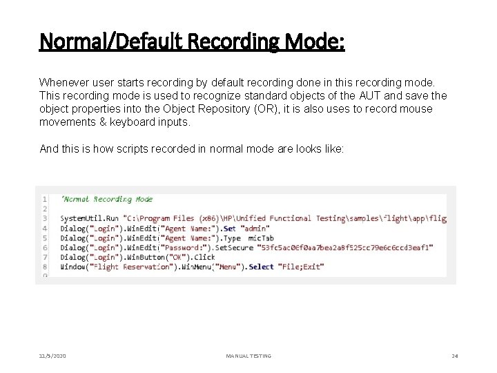 Normal/Default Recording Mode: Whenever user starts recording by default recording done in this recording