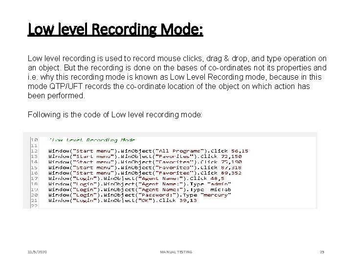 Low level Recording Mode: Low level recording is used to record mouse clicks, drag