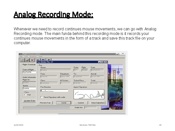 Analog Recording Mode: Whenever we need to record continues mouse movements, we can go