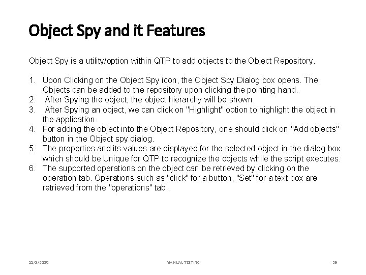 Object Spy and it Features Object Spy is a utility/option within QTP to add