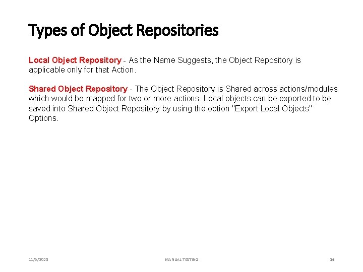 Types of Object Repositories Local Object Repository - As the Name Suggests, the Object