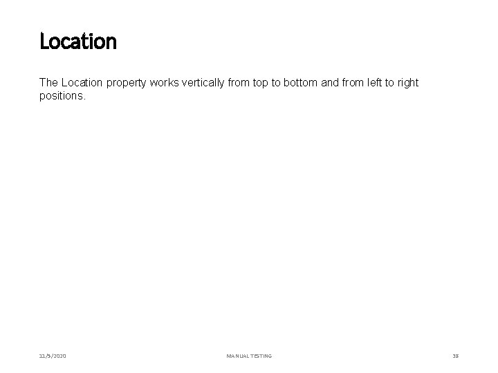 Location The Location property works vertically from top to bottom and from left to