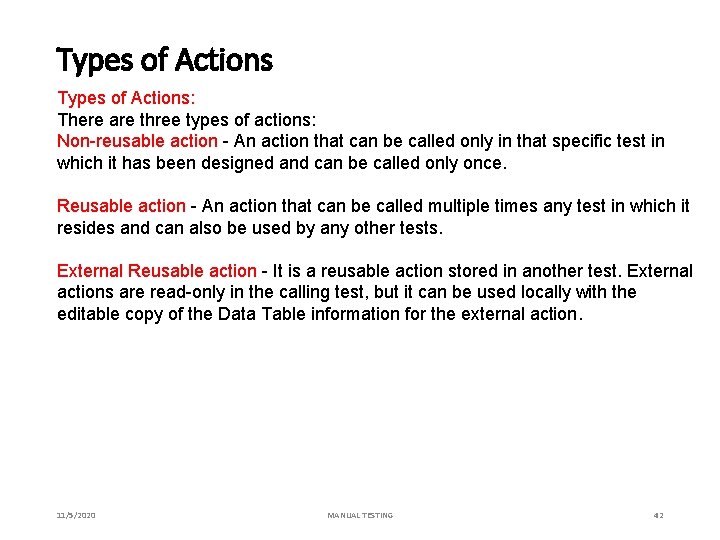 Types of Actions: There are three types of actions: Non-reusable action - An action