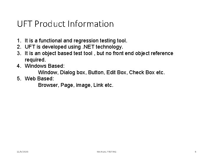 UFT Product Information 1. It is a functional and regression testing tool. 2. UFT