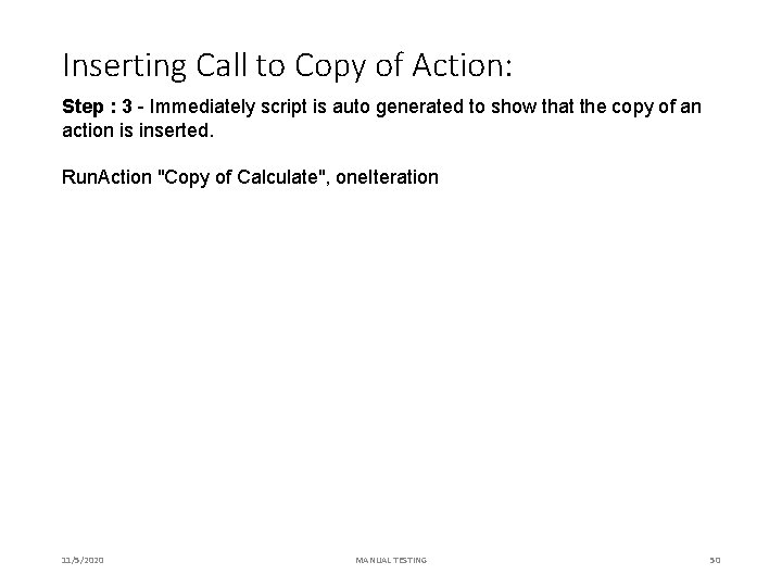 Inserting Call to Copy of Action: Step : 3 - Immediately script is auto