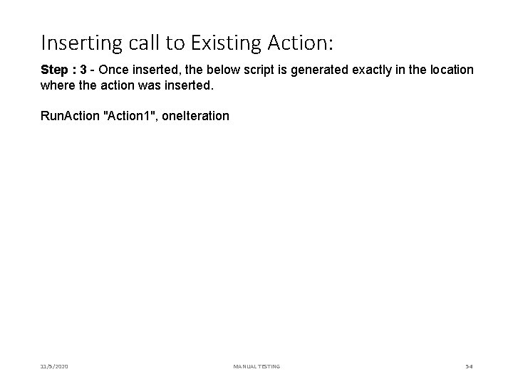 Inserting call to Existing Action: Step : 3 - Once inserted, the below script