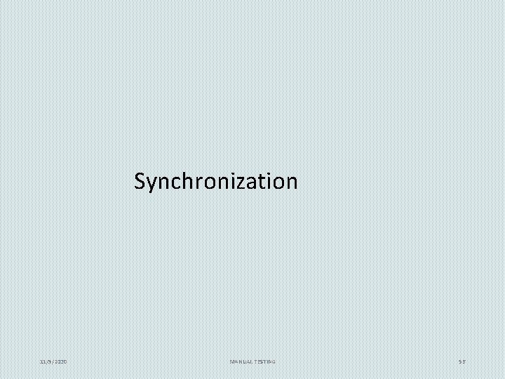 Synchronization 11/5/2020 MANUAL TESTING 56 