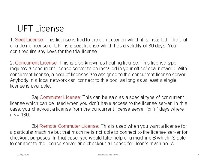 UFT License 1. Seat License: This license is tied to the computer on which