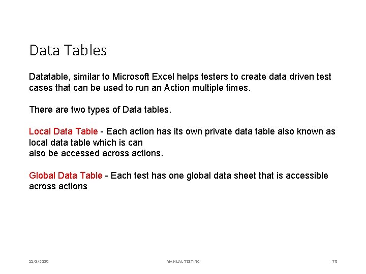 Data Tables Datatable, similar to Microsoft Excel helps testers to create data driven test