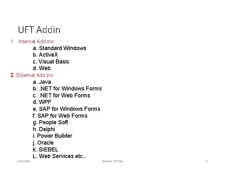 UFT Addin 1. Internal Add ins: a. Standard Windows b. Active. X c. Visual