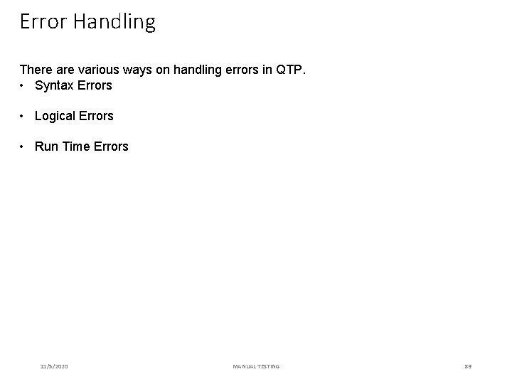 Error Handling There are various ways on handling errors in QTP. • Syntax Errors