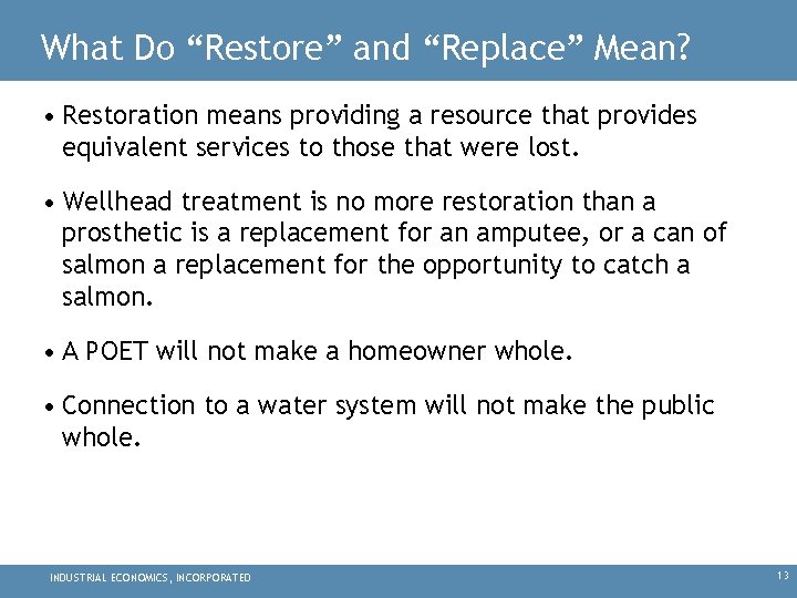 What Do “Restore” and “Replace” Mean? • Restoration means providing a resource that provides
