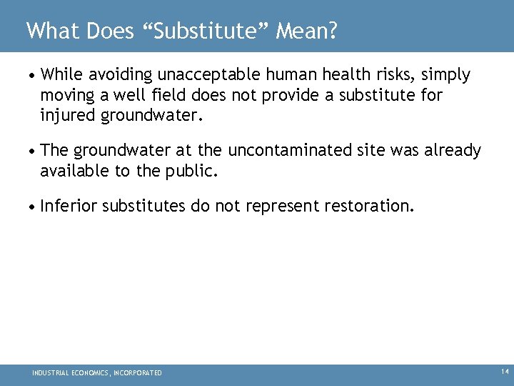 What Does “Substitute” Mean? • While avoiding unacceptable human health risks, simply moving a