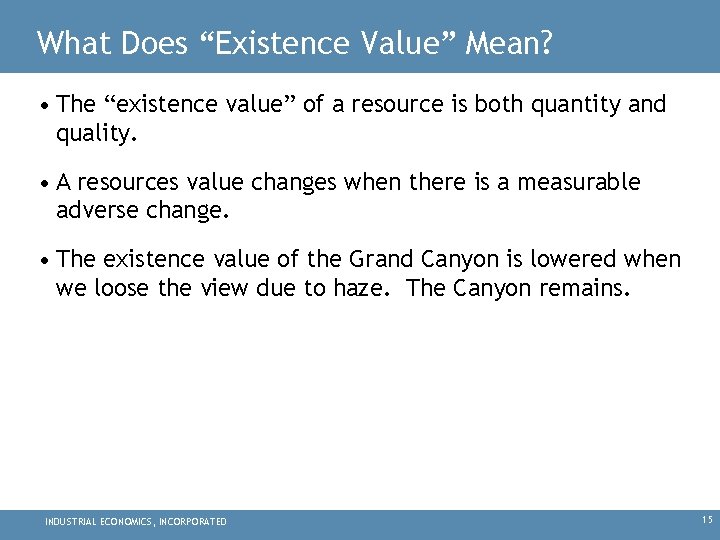 What Does “Existence Value” Mean? • The “existence value” of a resource is both