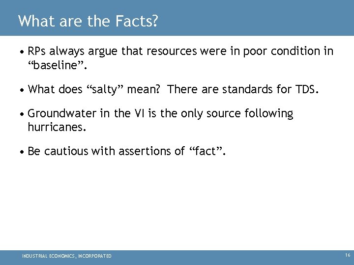 What are the Facts? • RPs always argue that resources were in poor condition