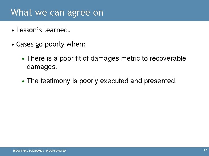 What we can agree on • Lesson’s learned. • Cases go poorly when: •