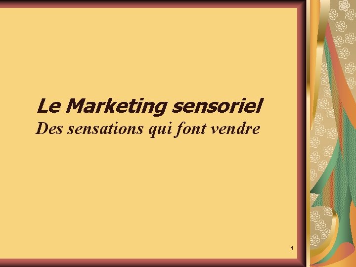 Le Marketing sensoriel Des sensations qui font vendre 1 