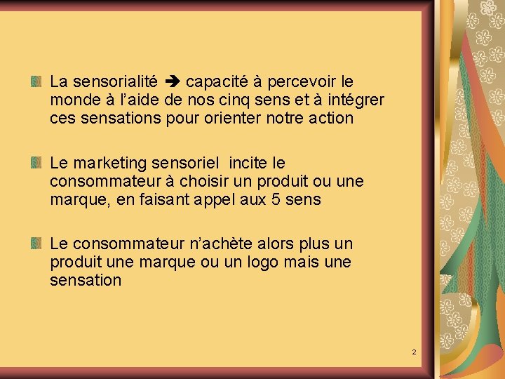 Introduction La sensorialité capacité à percevoir le monde à l’aide de nos cinq sens