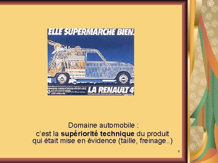  Domaine automobile : c’est la supériorité technique du produit qui était mise en