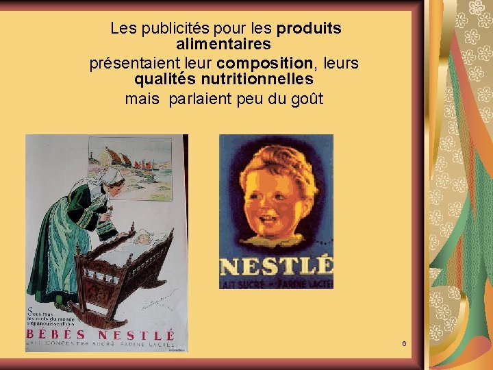  Les publicités pour les produits alimentaires présentaient leur composition, leurs qualités nutritionnelles mais