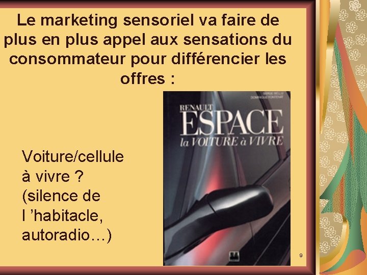 Le marketing sensoriel va faire de plus en plus appel aux sensations du consommateur