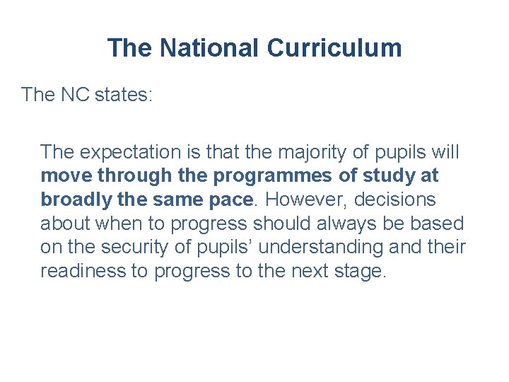 The National Curriculum The NC states: The expectation is that the majority of pupils