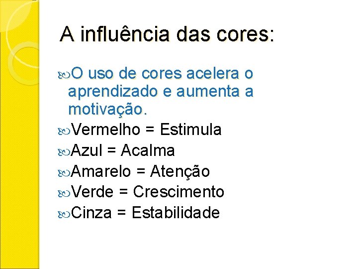 A influência das cores: O uso de cores acelera o aprendizado e aumenta a