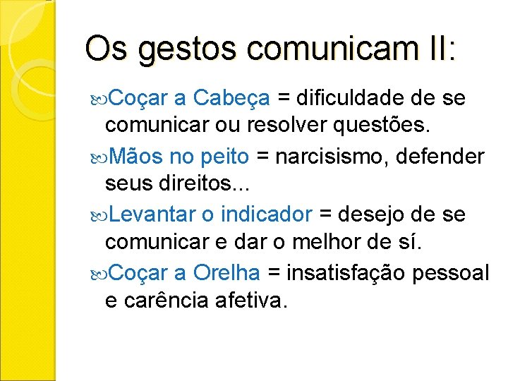 Os gestos comunicam II: Coçar a Cabeça = dificuldade de se comunicar ou resolver