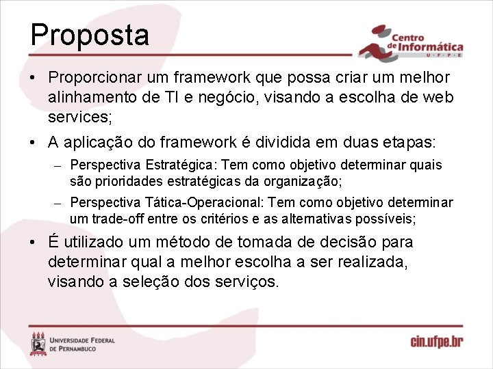 Proposta • Proporcionar um framework que possa criar um melhor alinhamento de TI e